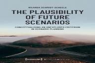 The Plausibility Of Future Scenarios Â€“ Conceptualising An Unexplored Criterion In Scenario Planning
