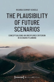 The Plausibility Of Future Scenarios Â€“ Conceptualising An Unexplored Criterion In Scenario Planning