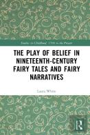 The Play Of Belief In Nineteenth-Century Fairy Tales And Fairy Narratives