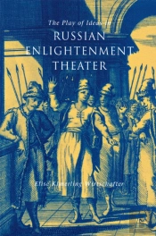 The Play Of Ideas In Russian Enlightenment Theater