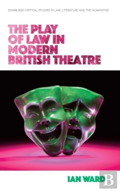 The Play Of Law In Modern British Theatre