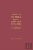 The Play Of The World And The Expiation Of The Real