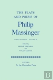 The Plays And Poems Of Philip Massinger: Volume Iv