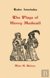 The Plays Of Henry Medwall