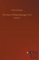 The Plays Of Philip Massinger Vol. I