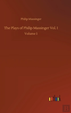 Bertrand.pt - The Plays Of Philip Massinger Vol. I