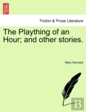 The Plaything Of An Hour; And Other Stor