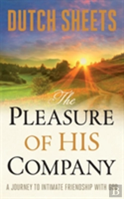 Bertrand.pt - The Pleasure Of His Company Â€“ A Journey To  Intimate Friendship With God