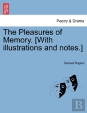 The Pleasures Of Memory. (With Illustrations And Notes.)