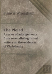 The Pleiad A Series Of Adbrigements From Seven Distinguished Writers On The Evidences Of Christianity