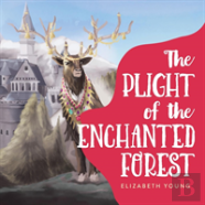 The Plight Of The Enchanted Forest