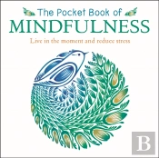 The Pocket Book Of Mindfulness