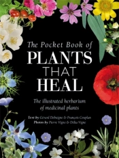 The Pocket Book Of Plants That Heal