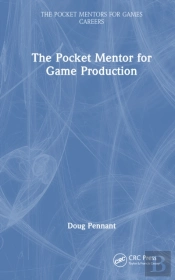 The Pocket Mentor For Game Production