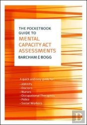 The Pocketbook Guide To Mental Capacity Act Assessments