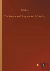 The Poems And Fragments Of Catullus