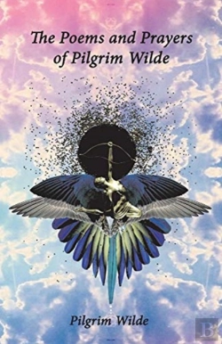 Bertrand.pt - The Poems And Prayers Of Pilgrim Wilde