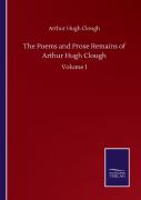 The Poems And Prose Remains Of Arthur Hugh Clough