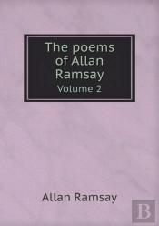 The Poems Of Allan Ramsay Volume 2