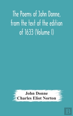 Bertrand.pt - The Poems Of John Donne, From The Text Of The Edition Of 1633 (Volume I)