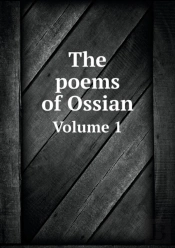 The Poems Of Ossian Volume 1
