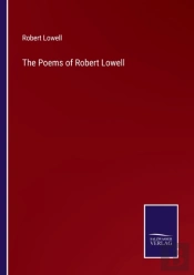 The Poems Of Robert Lowell