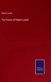 The Poems Of Robert Lowell