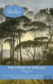The Poems Of Shelley: Volume Six