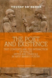 The Poet And Existence Â€“ Text Contents And The Interaction Of Reality, Myths And Symbols In Hatif Janabi'S Poetry