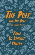 The Poet And His Book - The Collected Poems Of Edna St. Vincent Millay;With A Biography By Carl Van Doren