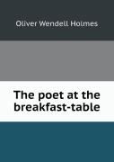 The Poet At The Breakfast-Table
