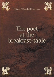The Poet At The Breakfast-Table