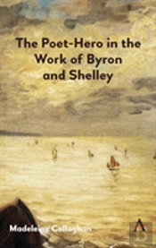 The Poet-Hero In The Work Of Byron And Shelley
