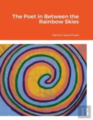 The Poet In Between The Rainbow Skies