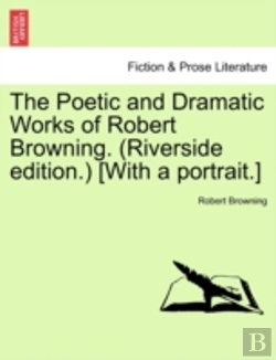 Bertrand.pt - The Poetic And Dramatic Works Of Robert Browning. (Riverside Edition.) (With A Portrait.)
