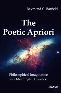 Bertrand.pt - The Poetic Apriori: Philosophical Imagination In A Meaningful Universe