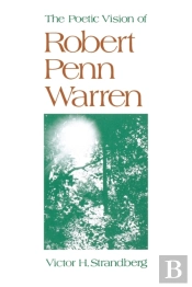The Poetic Vision Of Robert Penn Warren