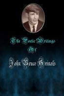 The Poetic Writings Of John Bruce Grinols