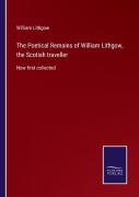 The Poetical Remains Of William Lithgow, The Scotish Traveller