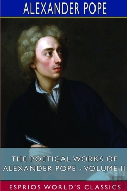 Bertrand.pt - The Poetical Works Of Alexander Pope - Volume Ii (Esprios Classics)