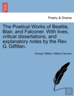 Bertrand.pt - The Poetical Works Of Beattie, Blair, And Falconer. With Lives, Critical Dissertations, And Explanatory Notes By The Rev. G. Gilfillan.