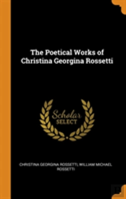 Bertrand.pt - The Poetical Works Of Christina Georgina Rossetti