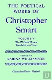 The Poetical Works Of Christopher Smart: Volume V. The Works Of Horace, Translated Into Verse
