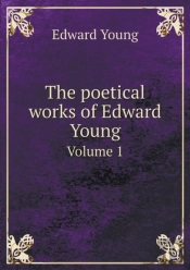 The Poetical Works Of Edward Young Volume 1