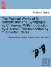The Poetical Works Of G. Herbert; And The Synagogue, By C. Harvey. With Introduction By J. Nichol. The Text Edited By C. Cowden Clarke.