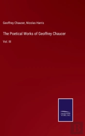 The Poetical Works Of Geoffrey Chaucer