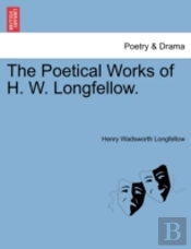 The Poetical Works Of H. W. Longfellow.