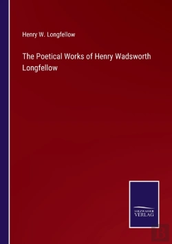 Bertrand.pt - The Poetical Works Of Henry Wadsworth Longfellow
