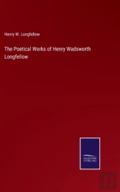 The Poetical Works Of Henry Wadsworth Longfellow