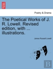 The Poetical Works Of J. R. Lowell. Revi